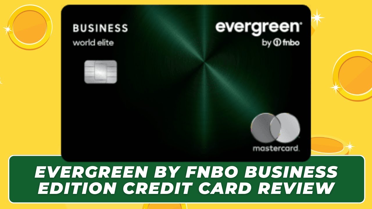 Evergreen By FNBO Business Edition Credit Card Review