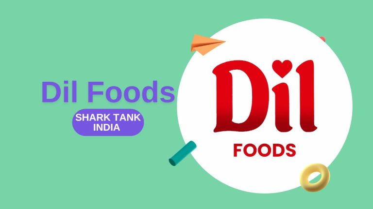 What Happened to Dil Foods After Shark Tank India?